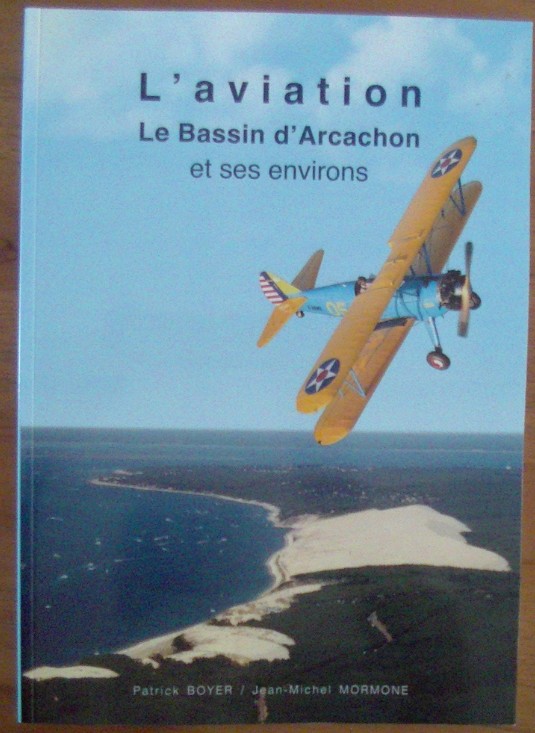 Une histoire de l&rsquo;aviation sur le Bassin passionnante, à découvrir dans un livre de Patrick Boyer et J.M. Mormone …