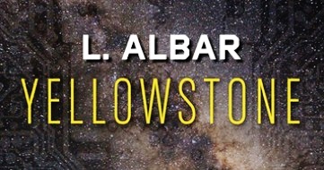 Livres : Yellowstone, un thriller (français) d&rsquo;anticipation de L. Albar.