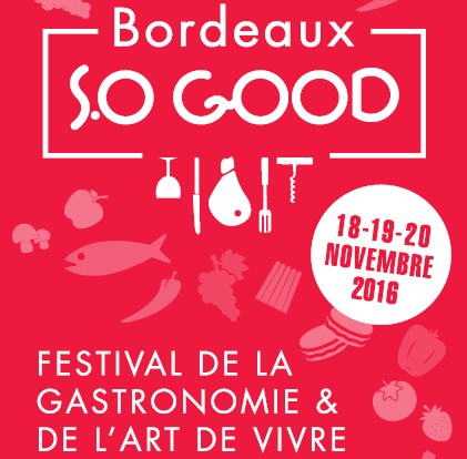 Bordeaux So Good 2016 : 3 jours pour les gourmets / gourmands…