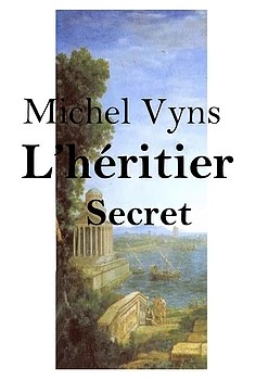 Livre (politique) d&rsquo;ici : L&rsquo;héritier secret, par Michel Vyns