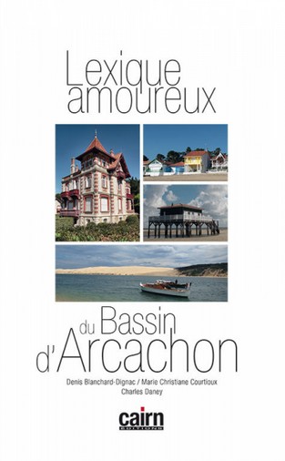 Livre. « Lexique amoureux du Bassin d&rsquo;Arcachon » : L&rsquo;âme du bassin…